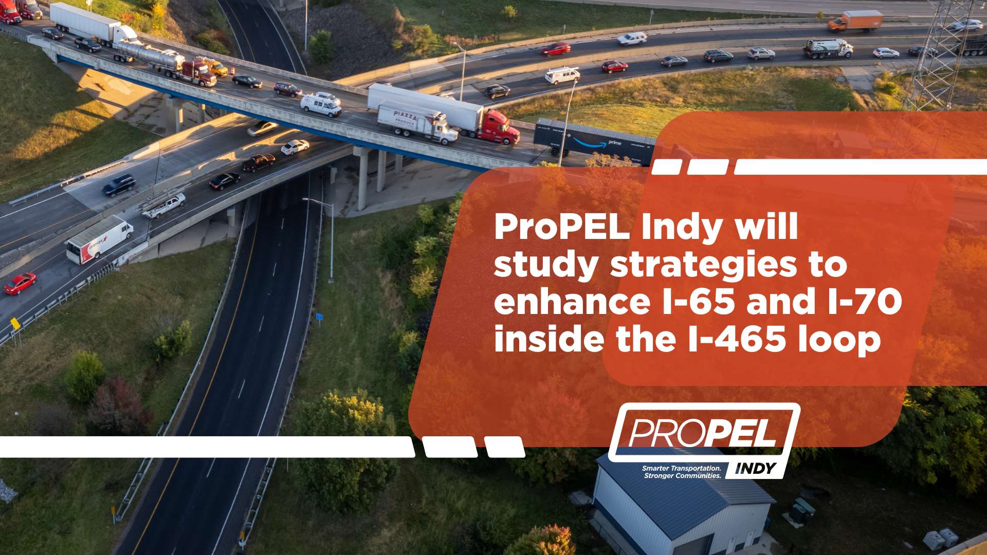Aerial shot of highway system crossing over each other with a graphic overlay reading: ProPEL Indy will study strategies to enhance I-65 and I-70 inside the I-465 loop